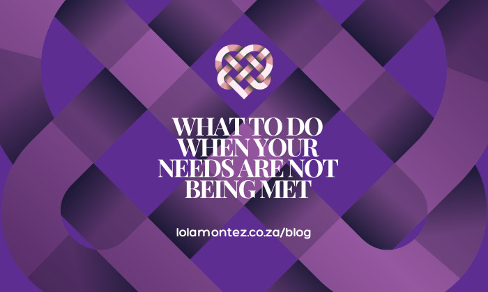 Lola Montez advise on what to do when your needs are not being met