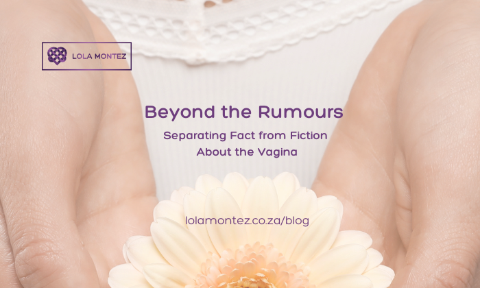 Beyond the rumours Separating Fact from Fiction About the Vagina