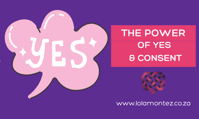 THE POWER OF YES AND WHY CONSENT IS IMPORTANT