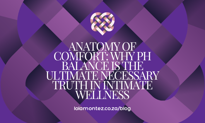 Anatomy of Comfort: Why pH Balance is the Ultimate "Necessary Truth" in Intimate Wellness