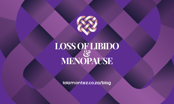 Loss of libido and menopause - a peronal account with Lola Montez