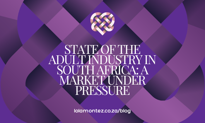 State of the Adult Industry in South Africa: A Market Under Pressure