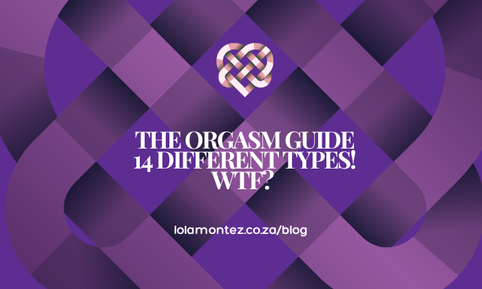 orgasm guide, 14 differnt types pf orgasm, WTF