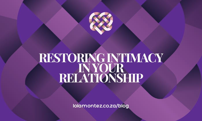 restoring intimacy inot your relationship is vital with Lola Montez