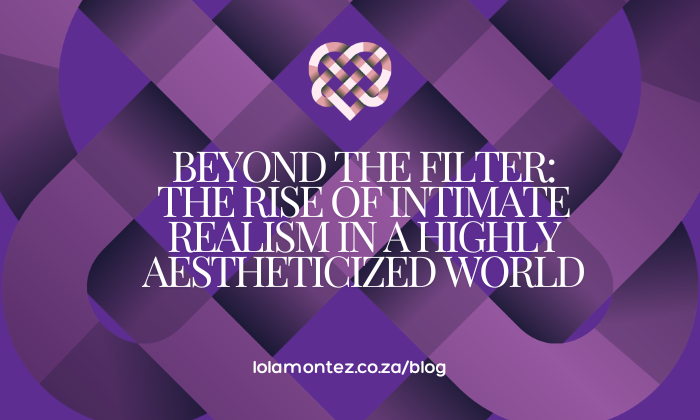 Beyond the Filter: The Rise of Intimate Realism in a Highly Aestheticized World from Sharon Gordon