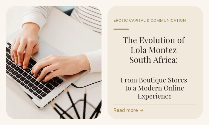 The Evolution of Lola Montez South Africa: From Boutique Stores to a Modern Online Experience since 2004